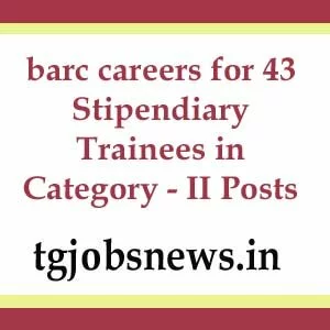 barc careers for 43 Stipendiary Trainees in Category - II Posts